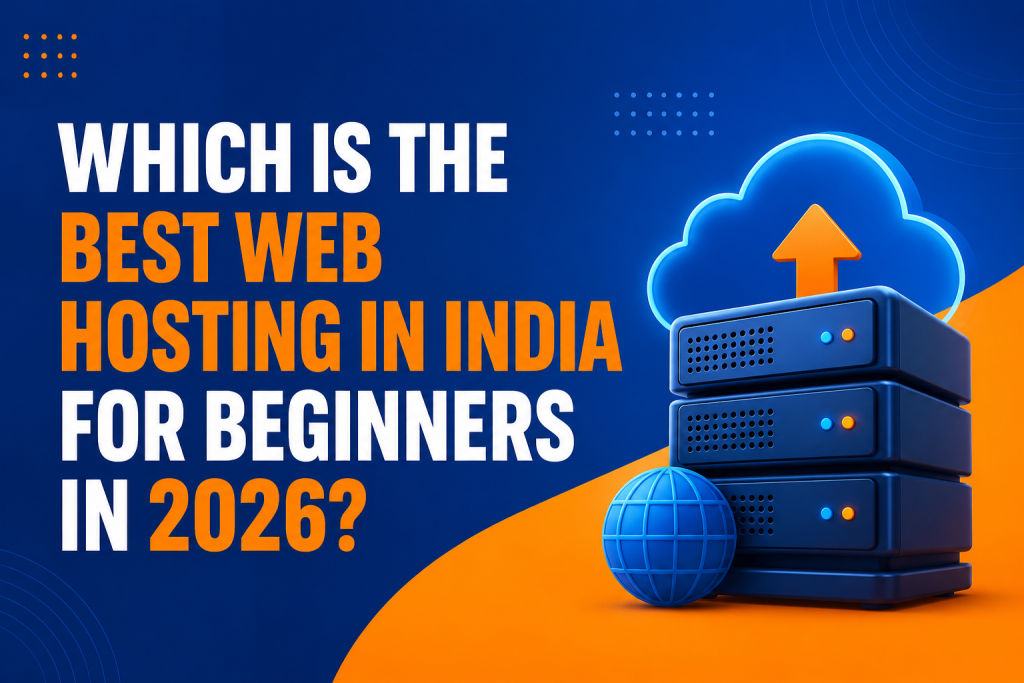 Which Is the Best Web Hosting in India for Beginners in 2026?